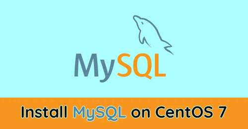 如何在 CentOS 7 上安装 MySQL